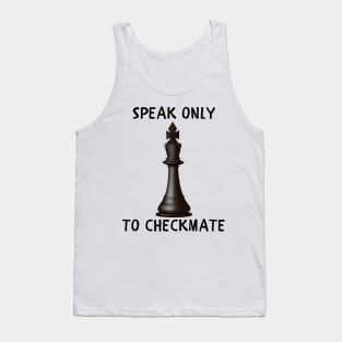Speak only to checkmate Tank Top